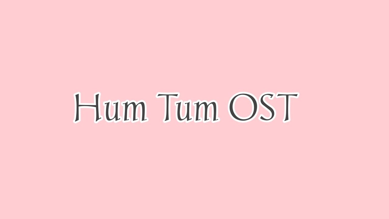 Hum Tum OST (Lyrics Video) - YouTube