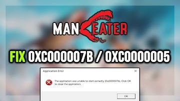 How to FIX Maneater 0xc000007b & 0xc0000005 Error