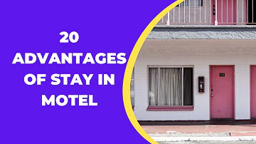 What are the benefits of staying in motel?