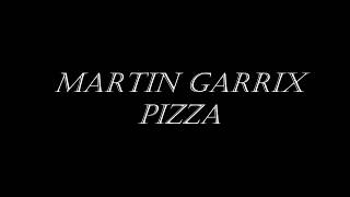 Martin Garrix   Pizza original Mix