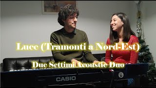 Luce (Tramonti a Nord-Est) - Acoustic Duo Cover