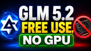 How to use GLM 5.2 for free, no GPU ?