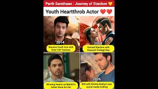 Parth Samthaan : Journey of Stardom ❤️❤️ #parthsamthaan