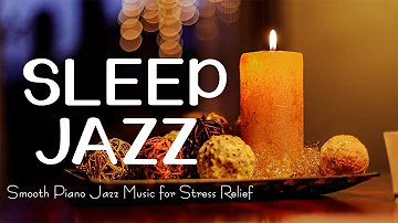 Exquisite Sleep Jazz Instrumental Music ~ Piano Jazz Relaxing Music ~ Soft Background Music