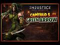 INJUSTICE GOD AMONG US: CAPITULO 5 - GREEN ARROW