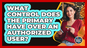 What Control Does the Primary Have Over an Authorized User?