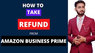 How To Get Refund On Amazon Business Prime | Amazon Refund Trick 2022 |Return on Amazon & Get Refund