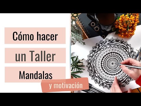 Cómo hacer tu taller de Mandalas y auto-motivación.