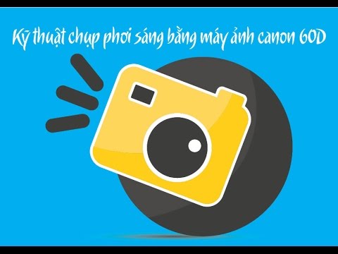 Kỹ thuật chụp phơi sáng bằng máy ảnh canon 60D - YouTube