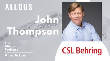 AI in Action E90: John Thompson, Global Head of Advanced Analytics & AI at CSL Behring