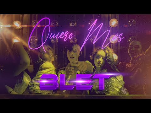 Blet - Quiero Más | Video Oficial