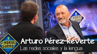 Pérez Reverte y las redes sociales: "Están dejando gente analfabeta en fanáticos" - El Hormiguero