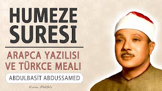 Humeze suresi anlamı dinle Abdulbasit Abdussamed (Humeze suresi arapça yazılışı okunuşu ve meali)