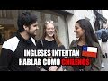 INGLESES HABLANDO COMO CHILENOS