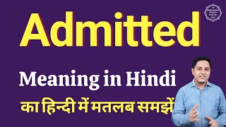 Admitted Meaning In Hindi Admitted Ka Kya Matlab Hota Hai Spoken English Classes