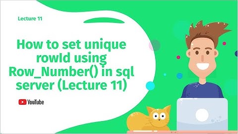 How to set unique rowId using Row_Number() in sql server (Lecture 11)