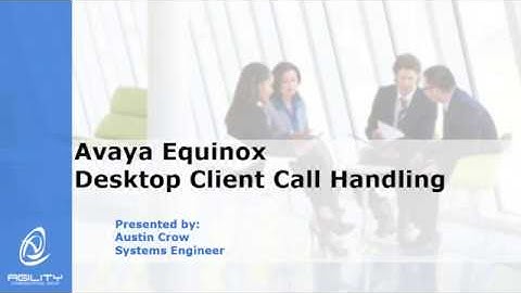 AgilityCG Avaya Workplace Desktop Client Call Handling