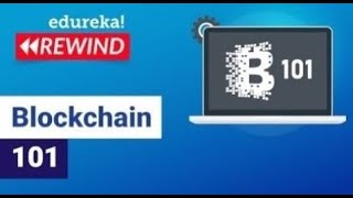 Blockchain 101 | What Is Blockchain Technology? | Blockchain Training  | Edureka  Rewind - 3