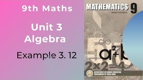 9th Maths|| Tamil Nadu Syllabus|| Unit 3 Algebra|| Example 3.12