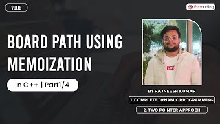 Board Path Using Memoization | By Rajneesh Kumar | In C++ | Part 1/4 | V006