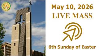 ✟  Live Mass  ✟ Sixth Sunday of Easter ✟  May 10, 2026  ✟