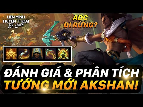 ĐÁNH GIÁ & PHÂN TÍCH TƯỚNG MỚI AKSHAN | XẠ THỦ ĐI RỪNG VỚI NỘI TẠI BÁ ĐẠO HỒI SINH ĐỒNG MINH!