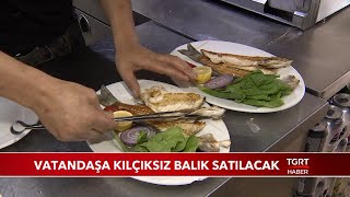 Vatandaşa Kılçıksız Balık Satılacak