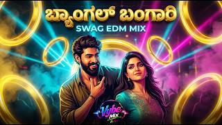 Bangle Bangari (EDM Mix) - EKKA | Yuva Rajkumar | Kannada Remix | Vybe Mix