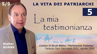 La vita dei patriarchi (5/9) La mia testimonianza - Walter Adank