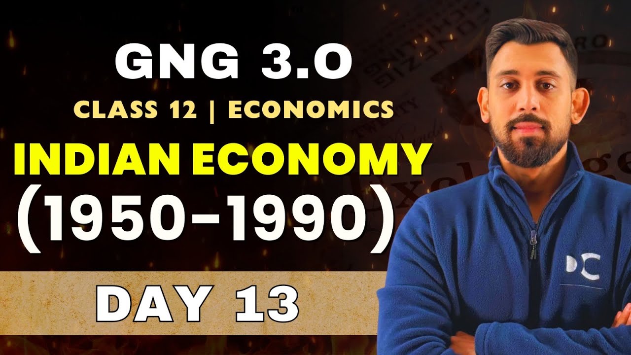 GnG Day 13 | Indian Economy 1950-1990 | Economics | Class 12 | Must Watch 🔥🔥