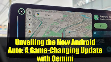 Unveiling the New Android Auto: A Game-Changing Update with Gemini
