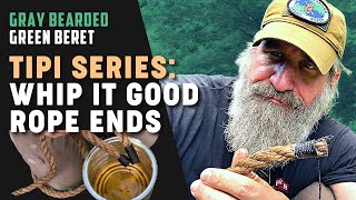 TIPI SERIES: How to Whip Your Rope Ends (Part 3) | Gray Bearded Green Beret