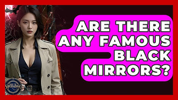 Are There Any Famous Black Mirrors? - Inside the Supernatural