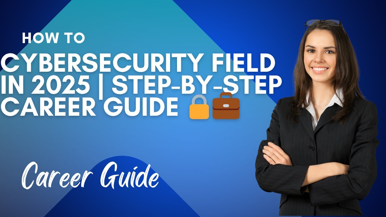 🚀 How to Get Into the Cybersecurity Field in 2025 | Step-by-Step Career ...