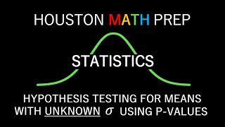 Hypothesis Testing for Means with Unknown Standard Deviation using P-Values