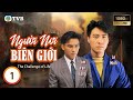 Phim TVB Lồng Tiếng Người Nơi Biên Giới The Challenge Of Life 1 30 Lê Minh Lưu Thanh Vân 1990 