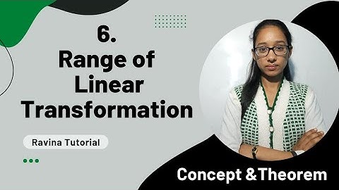 Range of linear transformation | theorems on range of linear transformation | linear transformation