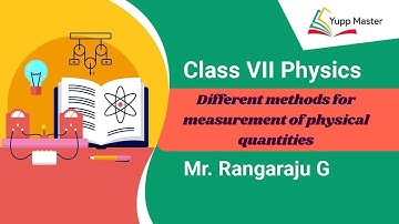 Different Methods for Measurement of physical Quantities | Physics | Class VII | Mr. Rangaraju G