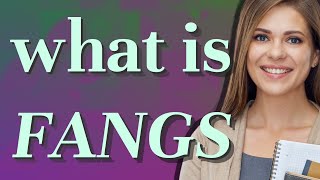 Fangs | meaning of Fangs