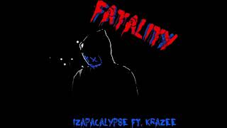 Izapacalypse Ft. Krazee - Fatality.