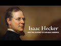 Isaac Hecker and the Journey of Catholic America | Full Movie | David O&#39;Brien Phd