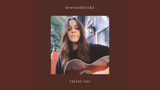Video thumbnail of "Taylor Rae - Breezeblocks"