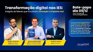 Transformação digital nas IES: Insights de líderes que trouxeram inovação e impacto real