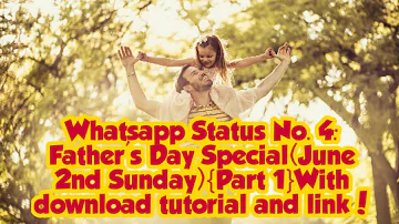 Father's Day Special Status|| Status No. 4(Part 1)|| With download tutorial and link!