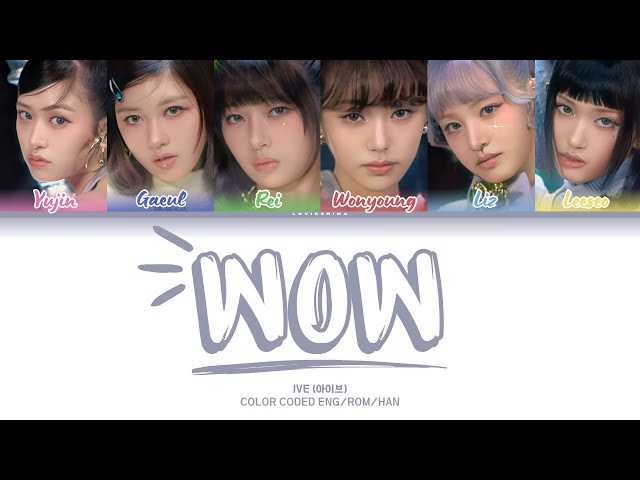 IVE (아이브) - WOW (Color Coded lyrics eng/rom/han) class=