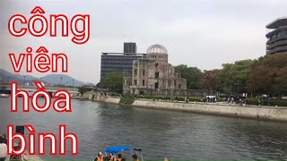 Luân Lan - ngày cuối tuần ở công viên hòa bình tỉnh hiroshima NHật Bản một cảm giác thật  yên bình