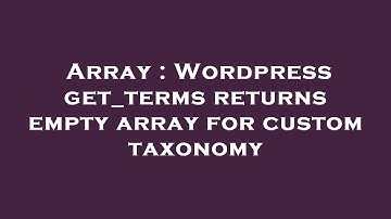Array : Wordpress get_terms returns empty array for custom taxonomy