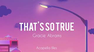 Gracie Abrams - Thats So True 🎧🔥 Speed Up Acapella