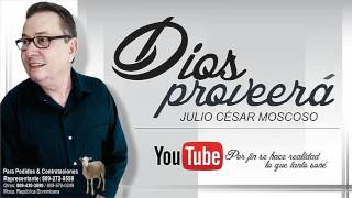 Video thumbnail of "Dios proveerá - Julio César Moscoso"