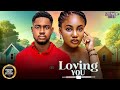 LOVING YOU (Angel Unigwe, Clinton Joshua) - Brand New 2025 Nigerian Movie